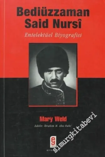 Bediüzzaman Said Nursi: Entelektüel Biyografisi -        2006