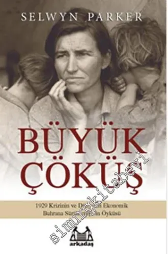 Büyük Çöküş: 1929 Krizinin ve Dünyanın Ekonomik Buhrana Sürüklenişinin Öyküsü -