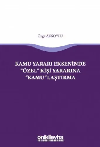 Kamu Yararı Ekseninde "Özel" Kişi Yararına "Kamu"laştırma