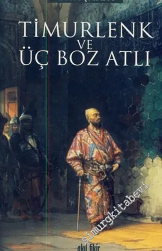 Timurlenk ve Üç Boz Atlı -         2011