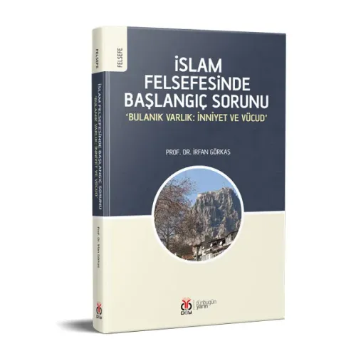İslam Felsefesinde Başlangıç Sorunu İrfan Görkaş İslam Felsefesinde Başlangıç Sorunu İrfan Görkaş