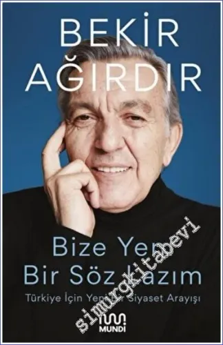 Bize Yeni Bir Söz Lazım : Türkiye İçin Yeni Bir Siyaset Arayışı -         2022