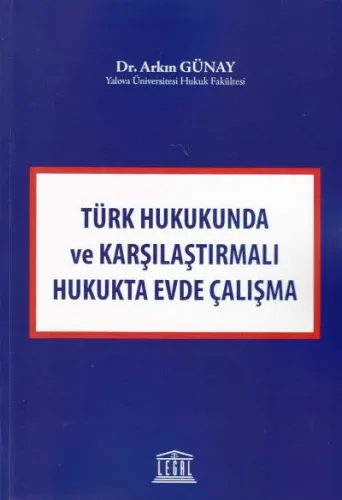 Türk Hukukunda ve Karşılaştırmalı Hukukta Evde Çalışma