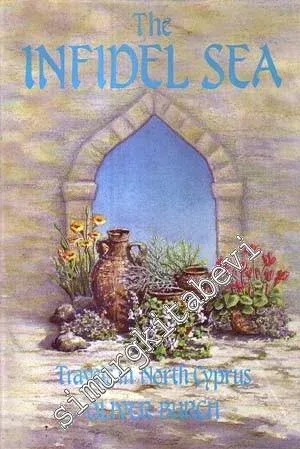 The Infidel Sea Travels in North Cyprus  CİLTLİ -        1990