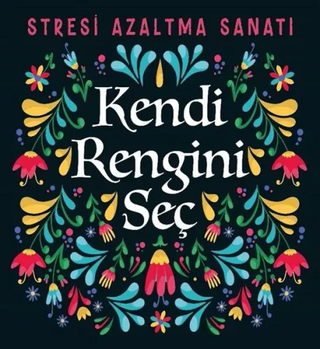 Kendi Rengini Seç;Stresi Azaltma Sanatı