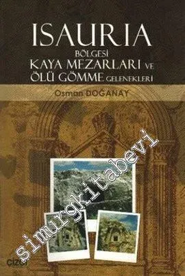 Isauria Bölgesi Kaya Mezarları ve Ölü Gömme Gelenekleri - 2009