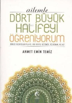 Ailemle Dört Büyük Halifeyi Öğreniyorum