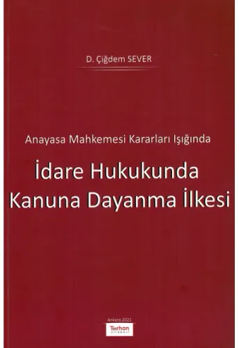 İdare Hukukunda Kanuna Dayanma İlkesi