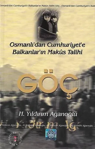 Göç Osmanlıdan Cumhuriyete - Balkanların Makus Tarihi