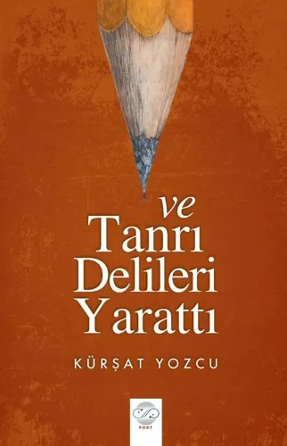 VE TANRI DELİLERİ YARATTI