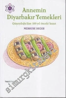 Annemin Diyarbakır Yemekleri: Güneydoğu'dan 100 Yıl Önceki Lezzet -
