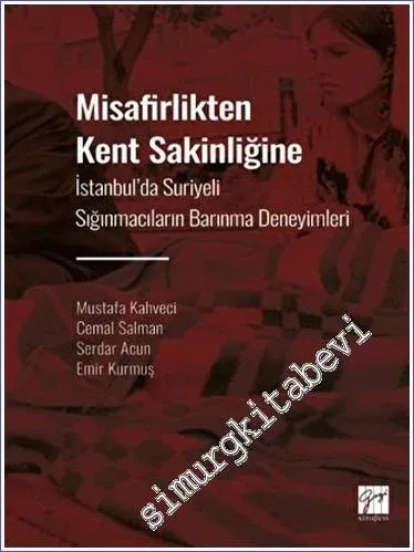 Misafirlikten Kent Sakinliğine : İstanbul' da Suriyeli Sığınmacıların Barınma Deneyimleri -         2022