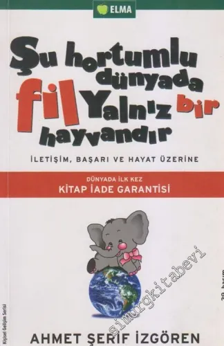 Şu Hortumlu Dünyada Fil Yalnız Bir Hayvandır: İletişim, Başarı ve Hayat Üzerine -         2009