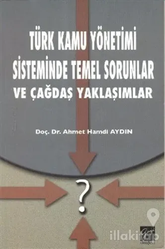 Türk Kamu Yönetimi Sisteminde Temel Sorunlar ve Çağdaş Yaklaşımlar