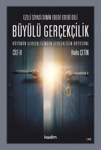 Büyülü Gerçeklik Cilt 2; Ezeli Siyasi Dinin Ebedi Edebi Dili - Büyünün Gerçekliğinden Gerçekliğin Büyüsüne