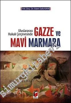 Uluslararası Hukuk Çerçevesinde Gazze ve Mavi Marmara -