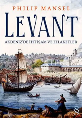 Levant; Akdeniz'de İhtişam ve Felaketler