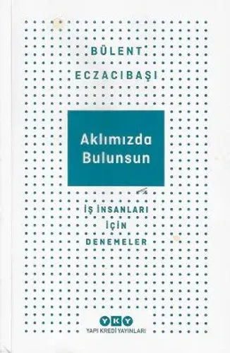 Aklımızda Bulunsun İş İnsanları İçin Denemeler