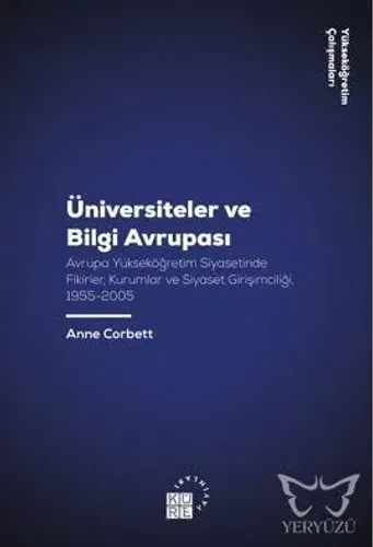 Üniversiteler ve Bilgi Avrupası Avrupa Yükseköğretim Siyasetinde Fikirler / Kurumlar ve Siyaset Girişimciliği, 1955-2005