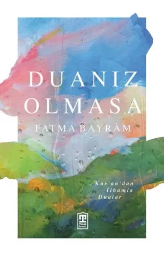 Duanız Olmasa;Kur'an'dan İlhamla Dualar