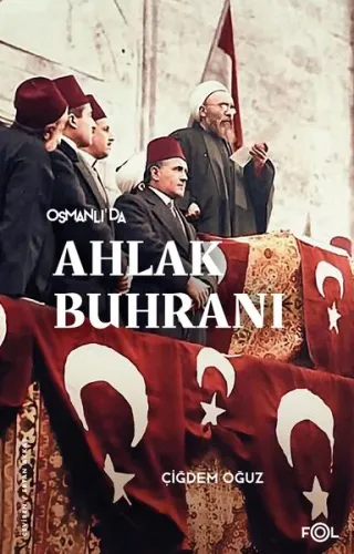 Osmanlı'da Ahlak Buhranı;Birinci Dünya Savaşı'nda Toplum, Siyaset ve Toplumsal Cinsiyet