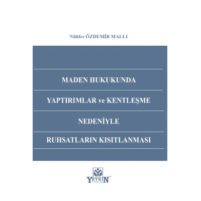 Maden Hukukunda Yaptırımlar ve Kentleşme Nedeniyle Ruhsatların Kısıtlanması