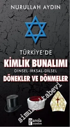 Türkiye'de Kimlik Bunalımı: Dinsel, Irksal, Dilsel Dönekler ve Dönmeler -