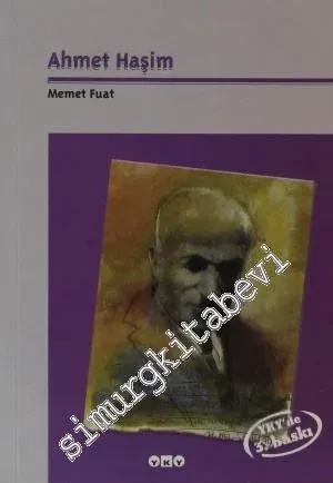 Ahmet Haşim: Yaşamı, Düşünce Dünyası, Sanatçı Kişiliği ve Seçme Şiirleri -        2008