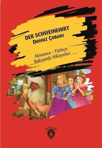 Der Schweinehirt (Domuz Çobanı); Almanca Türkçe Bakışımlı Hikayeler