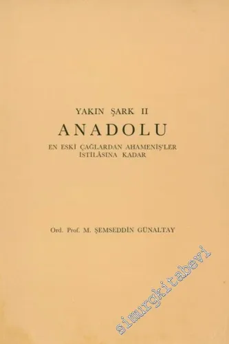 Yakın Şark Cilt 2 : Anadolu - En Eski Çağlardan Ahamenişler İstilasına Kadar -        1987