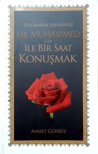 Peygamber Efendimiz Hz.Muhammed (sav) İle Bir Saat Konuşmak