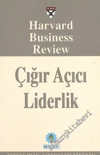 Çığır Açıcı Liderlik: Harvard Business Review Dergisinden Seçmeler -
