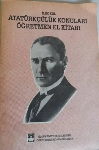 Atatürkçülük Konuları Öğretmen El Kitabı