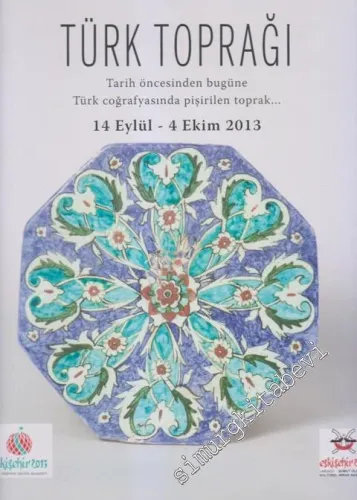 Türk Toprağı: Tarih Öncesinden Bugüne Türk Coğrafyasında Pişirilern Toprak... (14 Eylül - 04 Ekim 2013) -