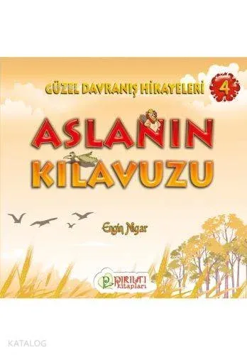 Aslanın Klavuzu; Güzel Davranış Hikayeleri - 4