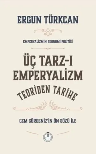 Üç Tarz-ı Emperyalizim Teoriden Tarihe