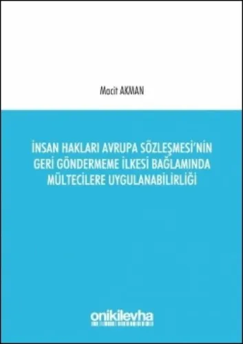 İnsan Hakları Avrupa Sözleşmesi'nin Geri Göndermeme İlkesi Bağlamında Mültecilere Uygulanabilirliği