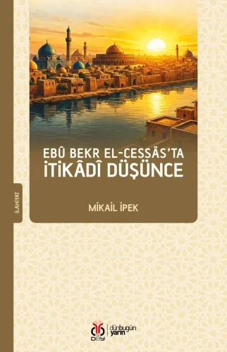 Ebû Bekr el-Cessâs’ta İtikâdî Düşünce Mikail İpek