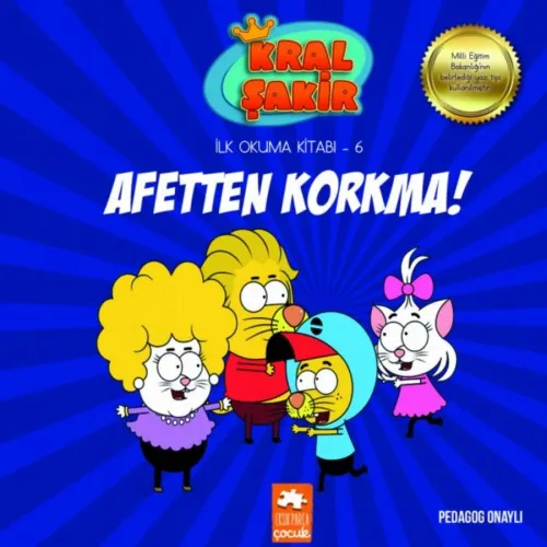 KRAL ŞAKİR İLK OKUMA KİTABI 6  AFETTEN KORKMA