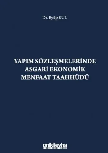 Yapım Sözleşmelerinde Asgari Ekonomik Menfaat Taahhüdü Eyüp Kul