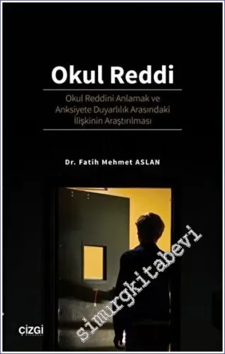 Okul Reddi - Okul Reddini Anlamak ve Anksiyete Duyarlılık Arasındaki İlişkinin Araştırılması -         2023