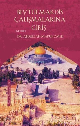 Beytülmakdis Çalışmalarına Giriş Abdullah Maruf Ömer