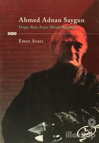 Ahmed Adnan Saygun Doğu - Batı Arası Müzik Köprüsü