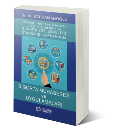 Uluslararası Finansal Raporlama Standardı (Ufrs) 4'ten Ufrs 17'ye Sigorta Sözleşmeleri Standardı Kapsamında Sigorta Muhasebesi Ve Uygulamaları