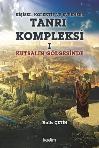 Kişisel, Kolektif ve Evrensel Tanrı Kompleksi 1; Kutsalın Gölgesinde