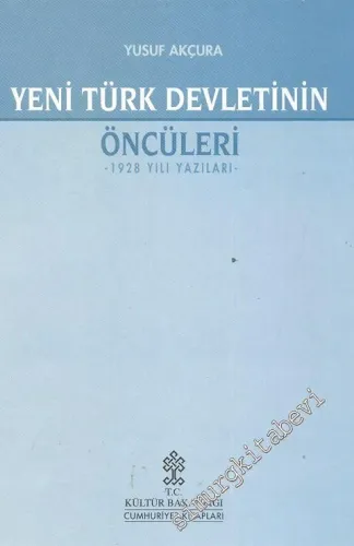Yeni Türk Devletinin Öncüleri: 1928 Yılı Yazıları -
