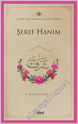 Şeref Hanım : Klasik Türk Edebiyatında Kadın Şairler 5 -         2024