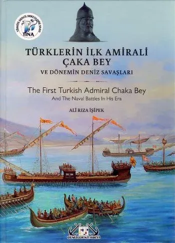 Türklerin İlk Amirali Çaka Bey ve Dönemin Deniz Savaşları