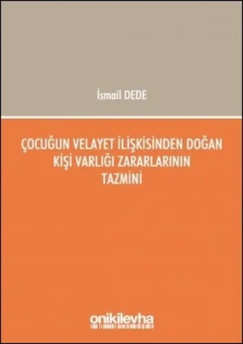 Çocuğun Velayet İlişkisinden Doğan Kişi Varlığı Zararlarının Tazmini