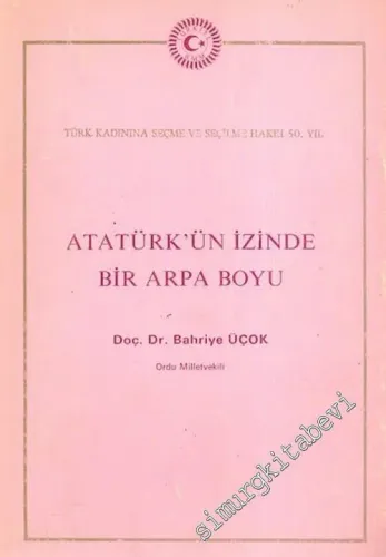 Atatürk'ün İzinde Bir Arpa Boyu -        1985